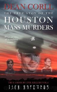 Dean Corll: The True Story of The Houston Mass Murders: Historical Serial Killers and Murderers (True Crime by Evil Killers Book 6) by Jack Rosewood