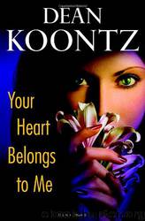 Dean Koontz by Your Heart Belongs to Me (v5)