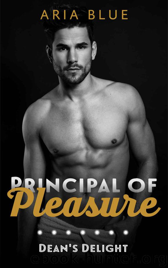 Dean's Delight: The Principal of Pleasure Book Two: A Steamy Romantic Novella by Blue Aria