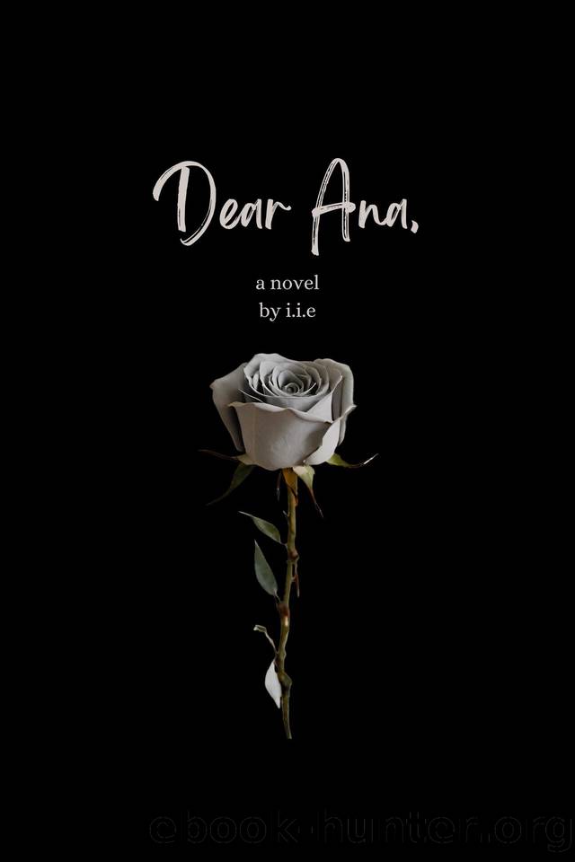 Dear Ana: A Novel by E I.I