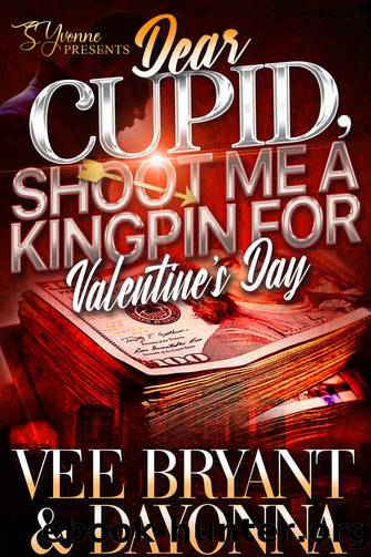 Dear Cupid, Shoot Me A Kingpin For Valentine's Day by Vee Bryant & Dayonna