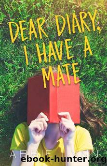 Dear Diary, I Have A Mate by Abbie Lynn