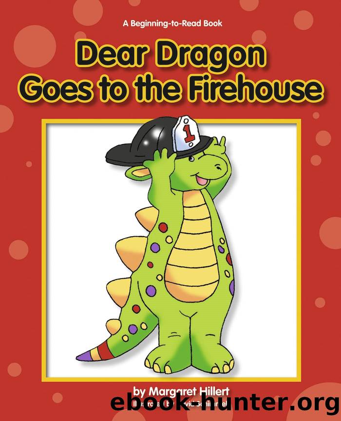 Dear Dragon Goes to the Firehouse by Margaret Hillert