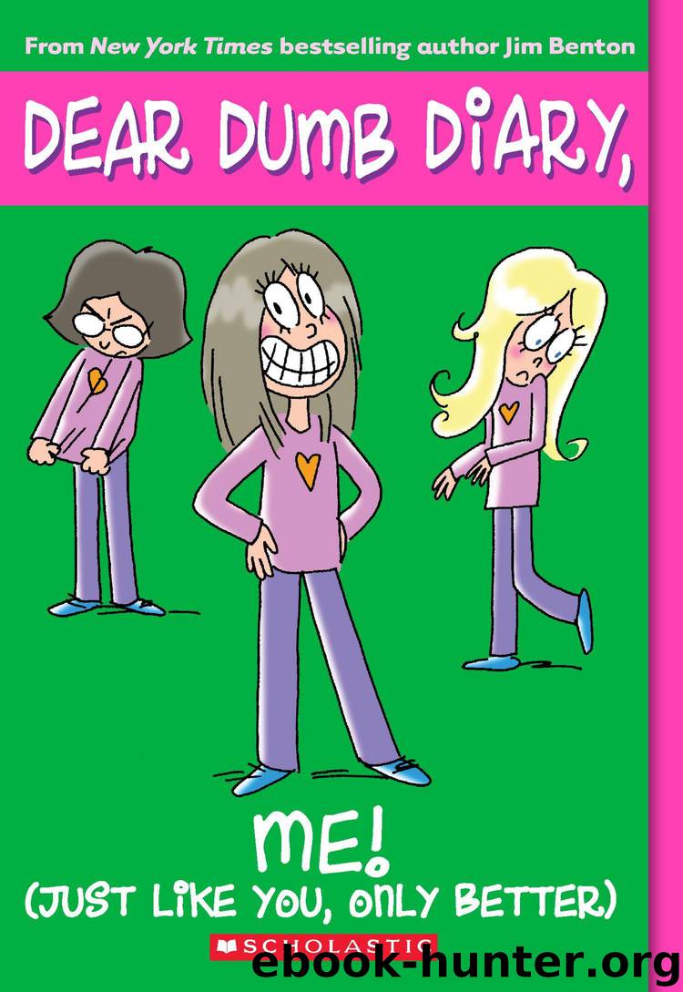 Dear Dumb Diary #12: Me! (Just Like You, Only Better) (Dear Dumb Diary Series) by Benton Jim