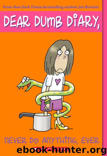 Dear Dumb Diary #4: Never Do Anything, Ever by Benton Jim