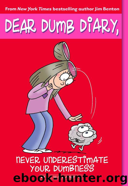 Dear Dumb Diary #7: Never Underestimate Your Dumbness by Benton Jim