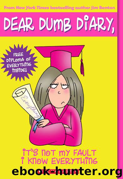 Dear Dumb Diary #8: It's Not My Fault I Know Everything by Benton Jim