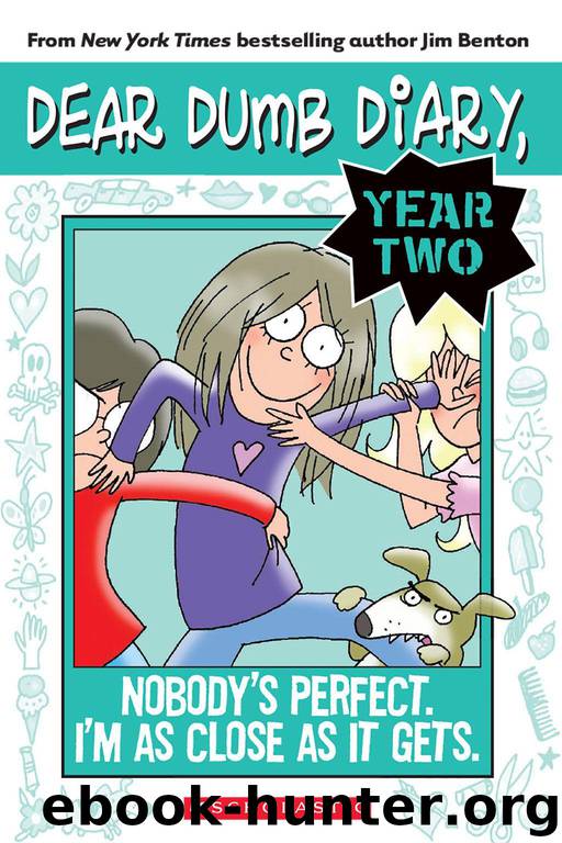 Dear Dumb Diary Year Two #3: Nobody's Perfect. I'm As Close As It Gets. by Benton Jim