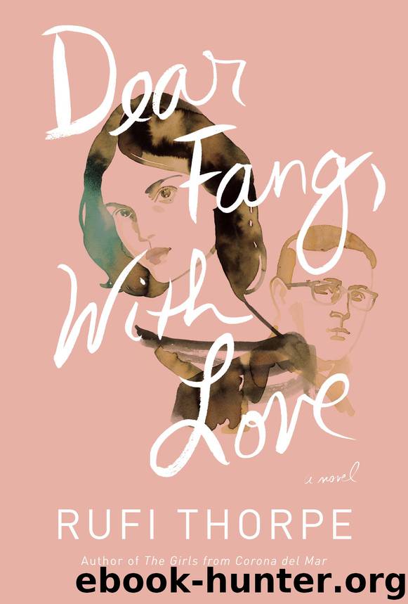Dear Fang, with Love by Rufi Thorpe