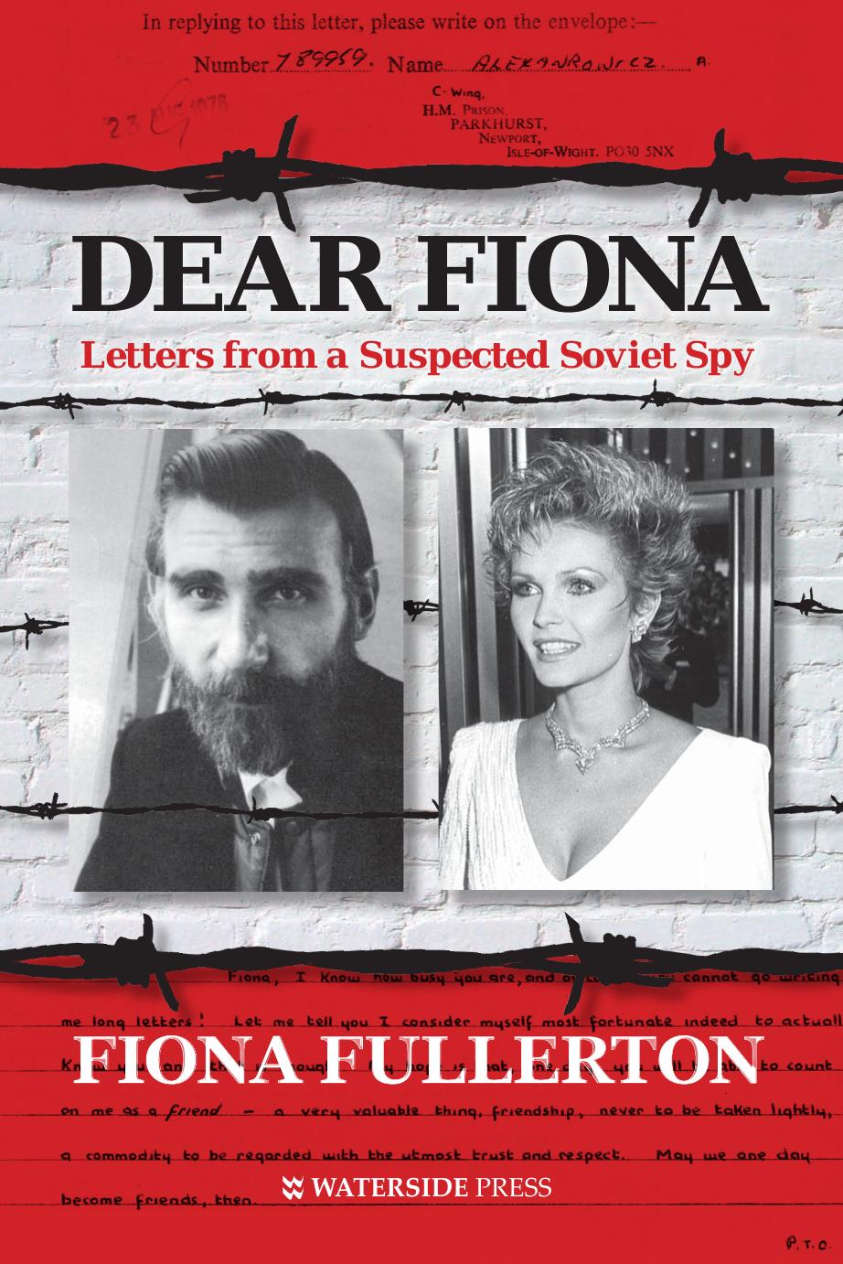 Dear Fiona: Letters from a Suspected Soviet Spy by Fiona Fullerton