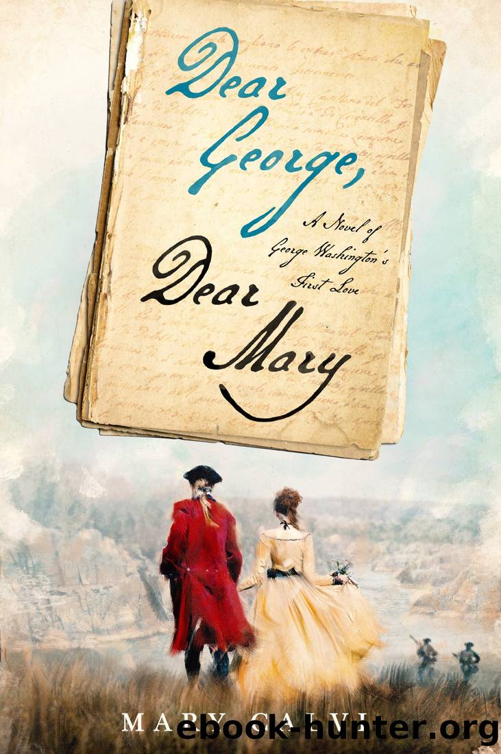 Dear George, Dear Mary~A Novel of George Washington's First Love by Mary Calvi