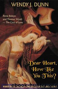 Dear Heart, How Like You This by Wendy J. Dunn