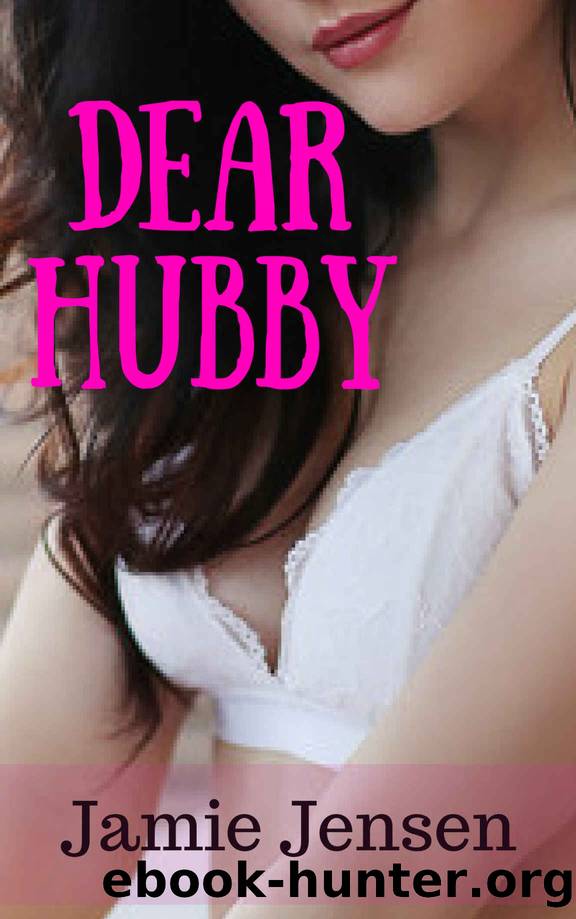 Dear Hubby: A Hotwife Tale In Letters by Jamie Jensen