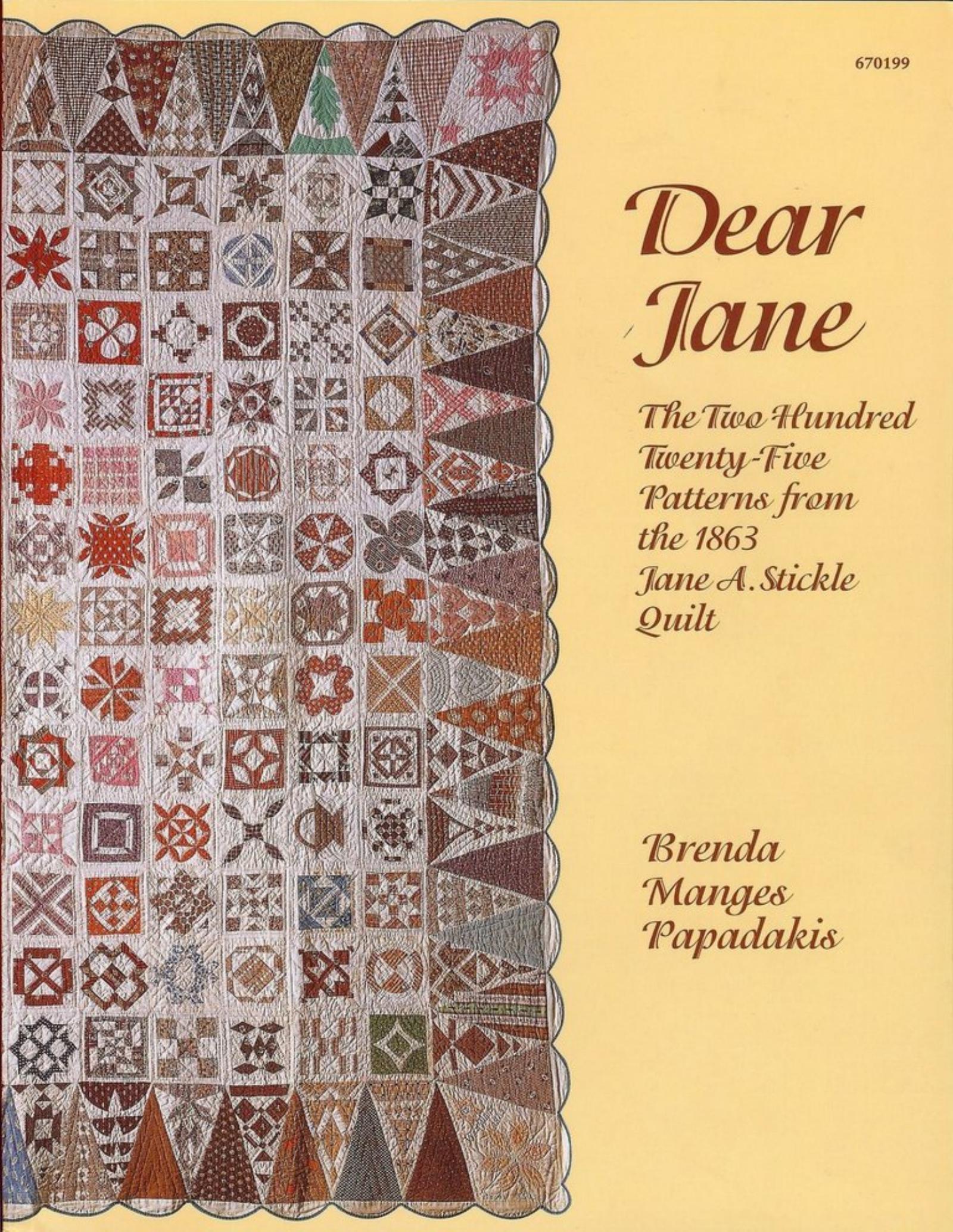 Dear Jane the Two Hundred Twenty-five Patterns from the 1863 Jane A. Stickle Quilt by Unknown