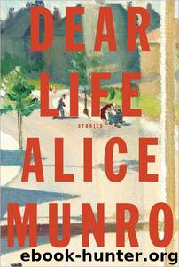 Dear Life: Stories by Alice Munro