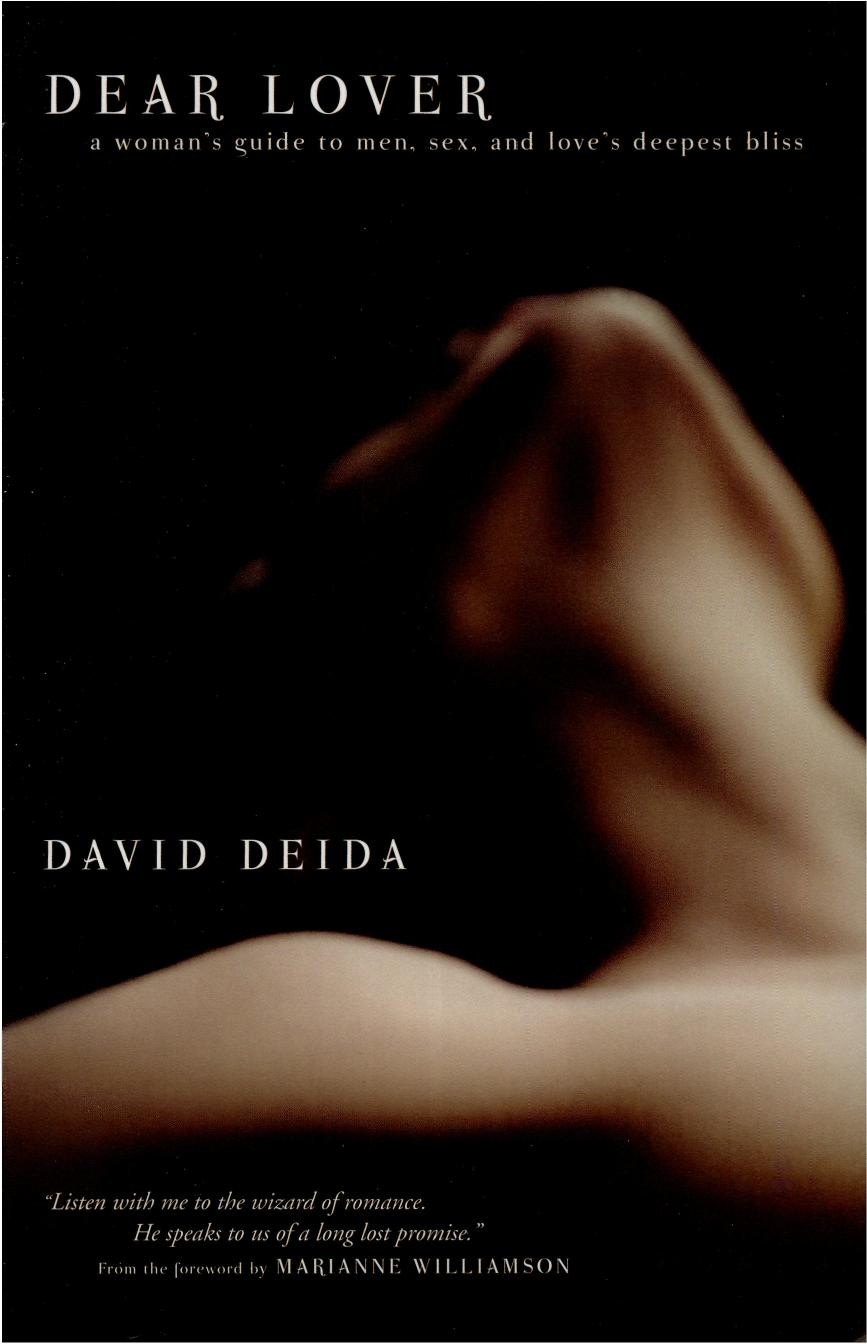 Dear Lover: A Woman's Guide To Men, Sex, And Love's Deepest Bliss by David Deida
