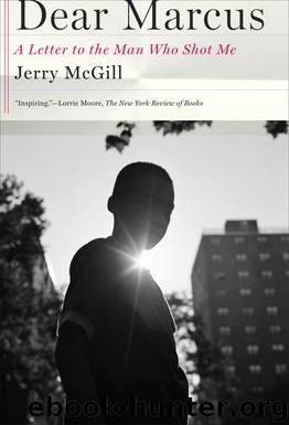 Dear Marcus : A Letter to the Man Who Shot Me (9780679644606) by Mcgill Jerry