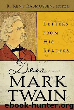 Dear Mark Twain: Letters from His Readers by R. Kent Rasmussen