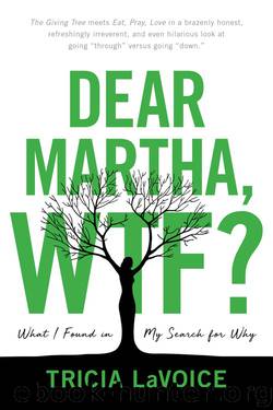 Dear Martha, WTF? by Tricia LaVoice