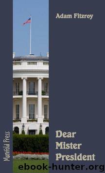 Dear Mister President by Fitzroy Adam