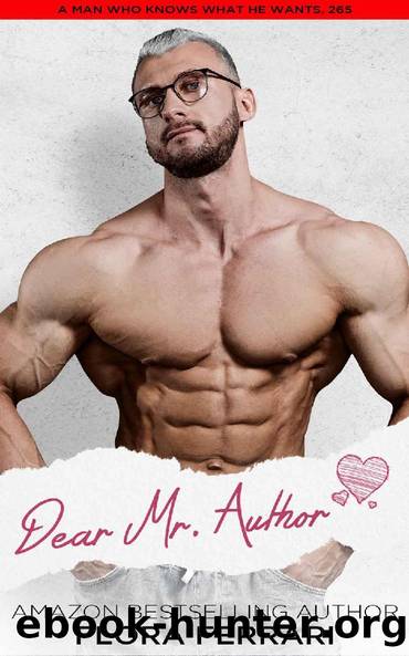 Dear Mr. Author: A Steamy Standalone Instalove Romance (A Man Who Knows What He Wants Book 265) by Flora Ferrari