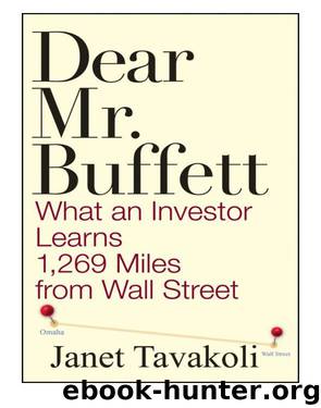 Dear Mr. Buffett: What an Investor Learns 1,269 Miles From Wall Street by Tavakoli Janet M
