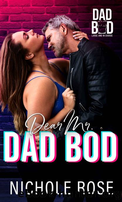 Dear Mr. Dad Bod: A Steamy Age-Gap Romance by Nichole Rose
