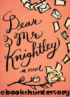 Dear Mr. Knightley A Novel by Katherine Reay
