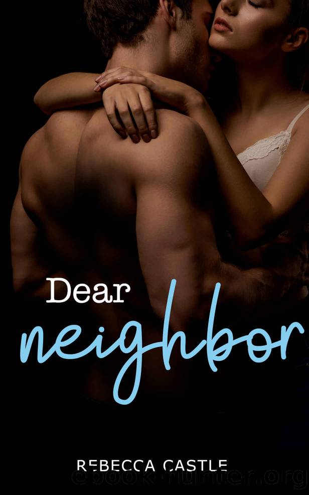 Dear Neighbor: A Standalone Romance by Rebecca Castle