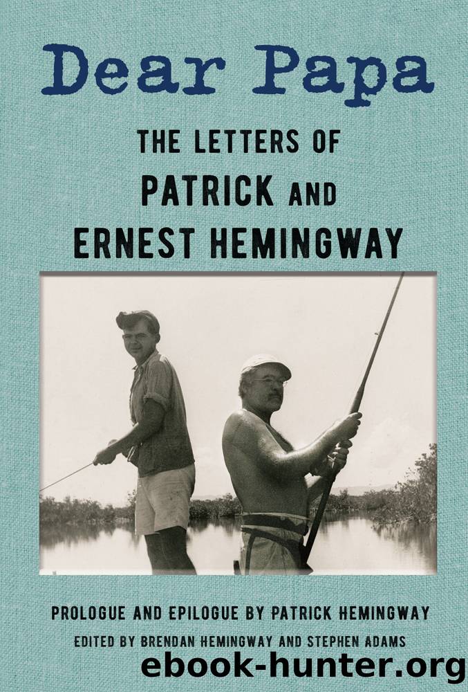 Dear Papa: The Letters of Patrick and Ernest Hemingway by Ernest Hemingway & Patrick Hemingway