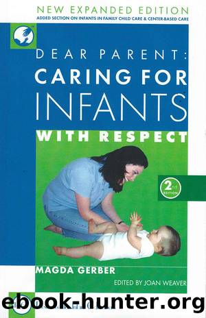 Dear Parent Caring For Infants With Respect Expanded Edition by Magda Gerber