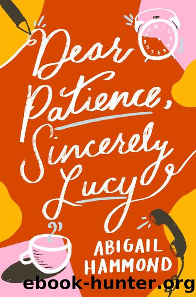 Dear Patience, Sincerely Lucy by Abigail Hammond