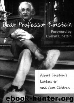 Dear Professor Einstein: Albert Einstein's Letters to and from Children by Unknown