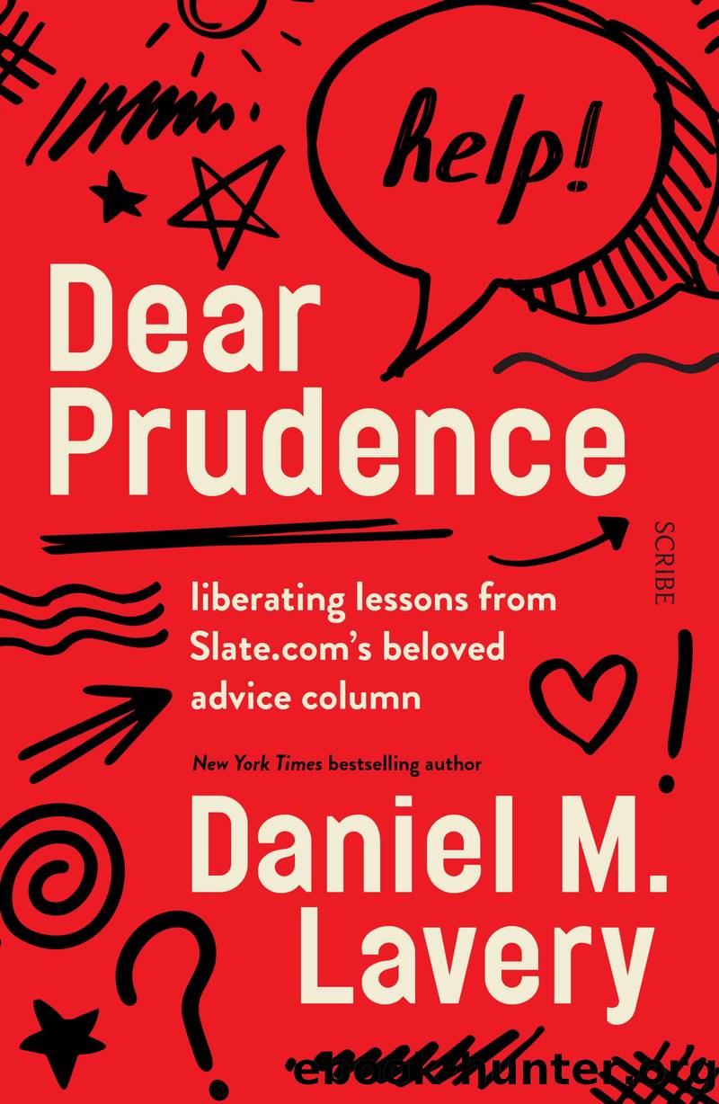 Dear Prudence: liberating lessons from Slate.com's beloved advice column by Daniel M. Lavery