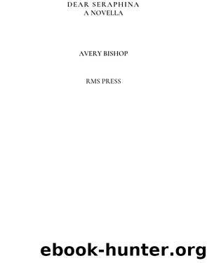Dear Seraphina: A Novella by Avery Bishop