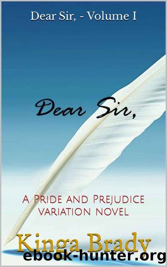 Dear Sir, - Volume I: A Pride and Prejudice variation novel by Kinga Brady
