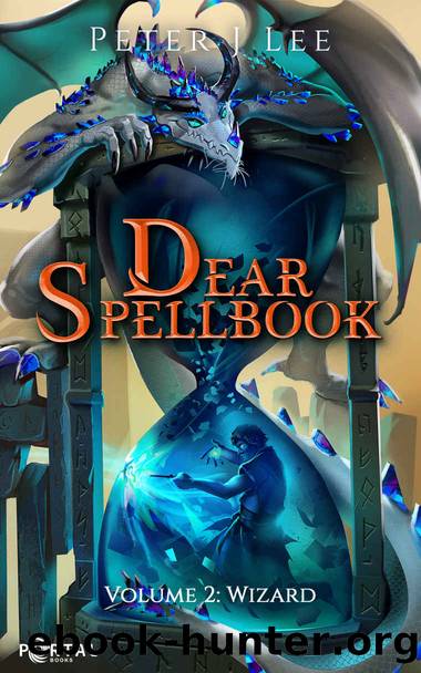 Dear Spellbook, Volume 2: Wizard - A Time Loop Progression Adventure by Peter J Lee