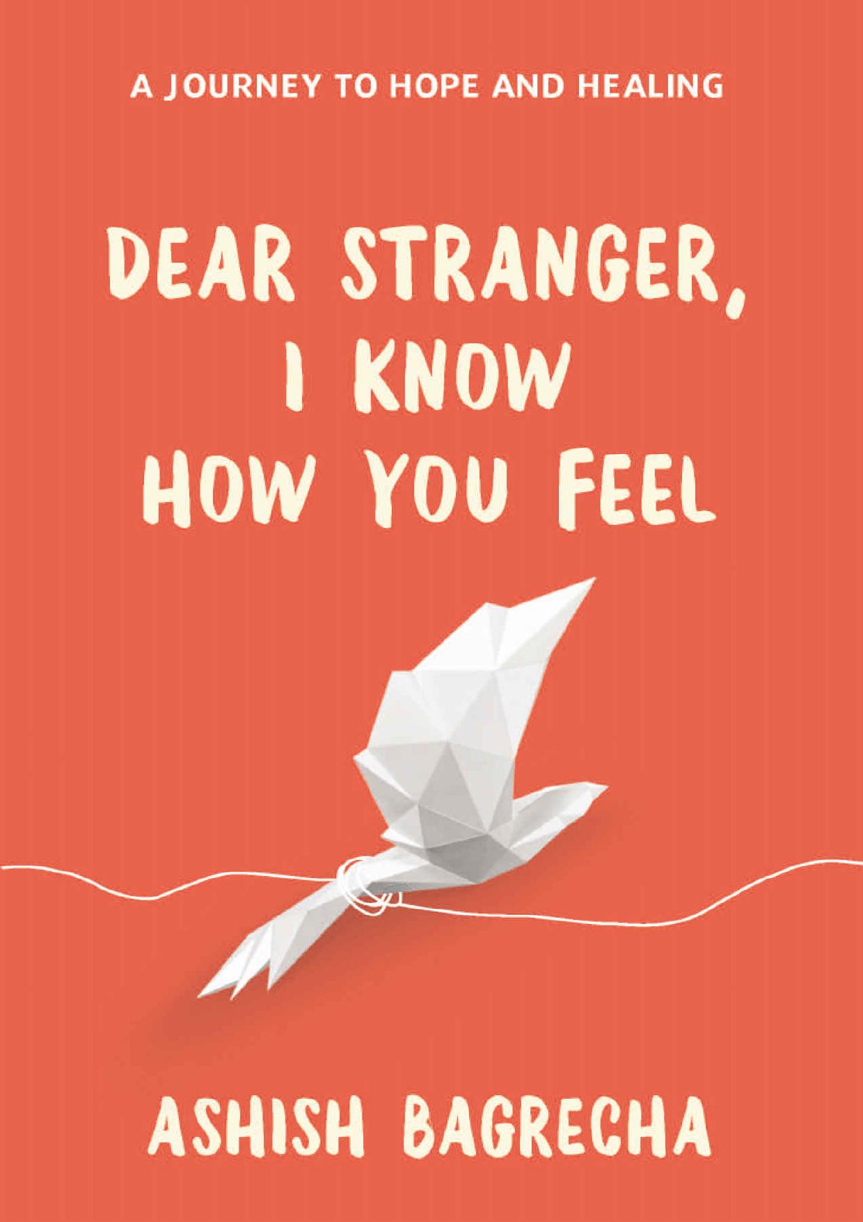 Dear Stranger, I Know How You Feel by Bagrecha Ashish