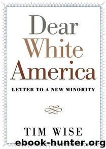 Dear White America: Letter to a New Minority by Tim Wise