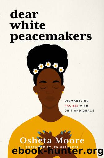 Dear White Peacemakers by Osheta Moore