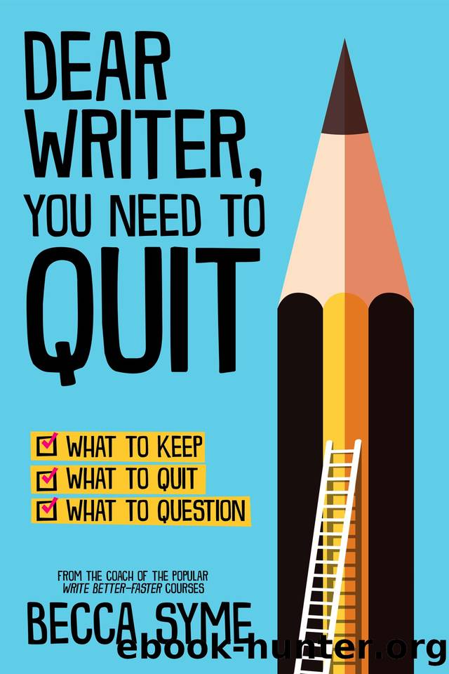 Dear Writer, You Need to Quit (QuitBooks for Writers Book 1) by Syme Becca