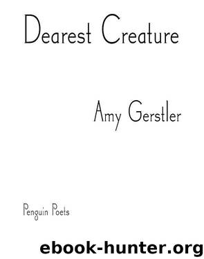 Dearest Creature by Amy Gerstler