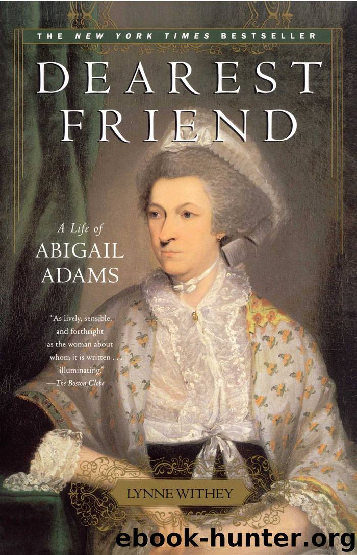 Dearest Friend: A Life of Abigail Adams by Lynne Withey