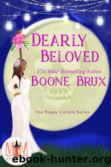 Dearly Beloved: Magic and Mayhem Universe (Poppy Carlyle Chronicles) by Brux Boone