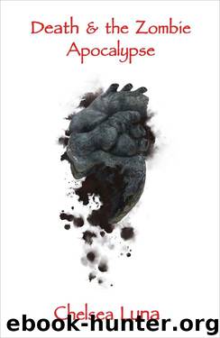 Death & the Zombie Apocalypse by Chelsea Luna