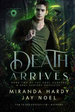 Death Arrives (The Soul Hunters Book 2) by Miranda Hardy & Jay Noel & Dark Projects