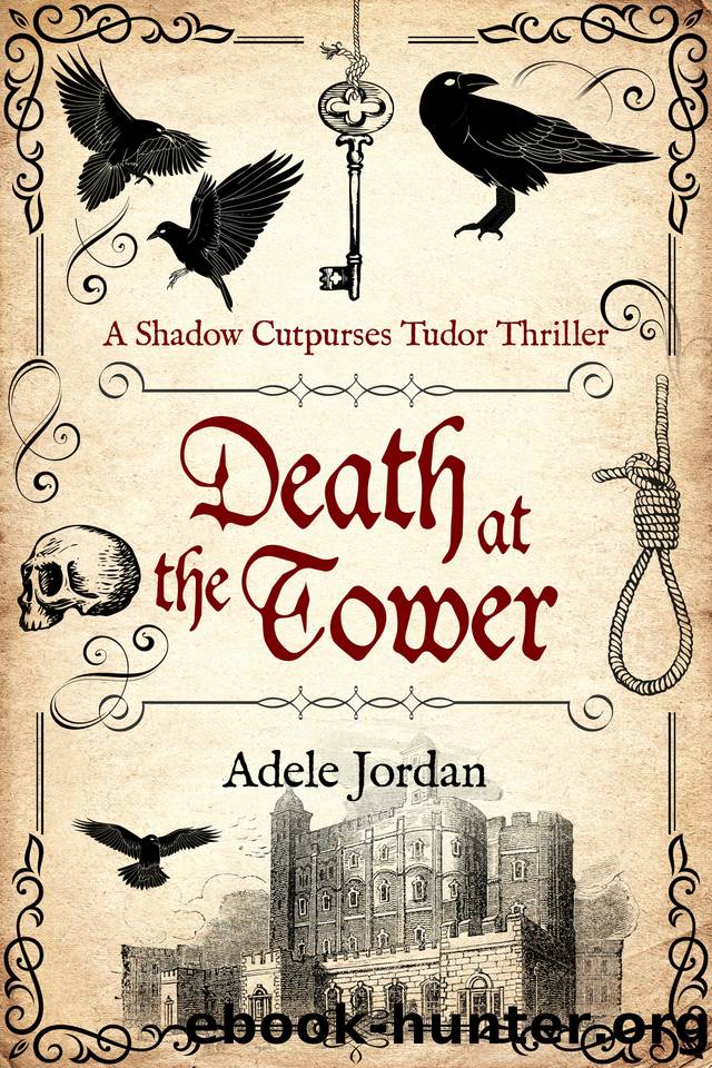 Death At The Tower (Shadow Cutpurses Tudor Thrillers Book 2) by Adele Jordan