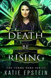 Death Be Rising by Katie Epstein