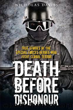 Death Before Dishonour - True Stories of The Special Forces Heroes Who Fight Global Terror by Davies Nicholas