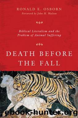 Death Before the Fall: Biblical Literalism and the Problem of Animal Suffering by Ronald E. Osborn